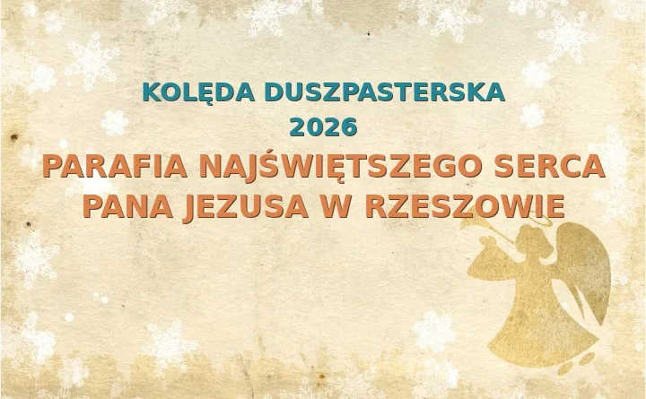 Parafia Najświętszego Serca Pana Jezusa w Rzeszowie – harmonogram kolęd (wizyt duszpasterskich) 2025/2026