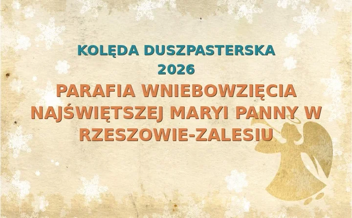 Parafia Wniebowzięcia Najświętszej Maryi Panny w Rzeszowie-Zalesiu – harmonogram kolęd (wizyt duszpasterskich) 2025/2026