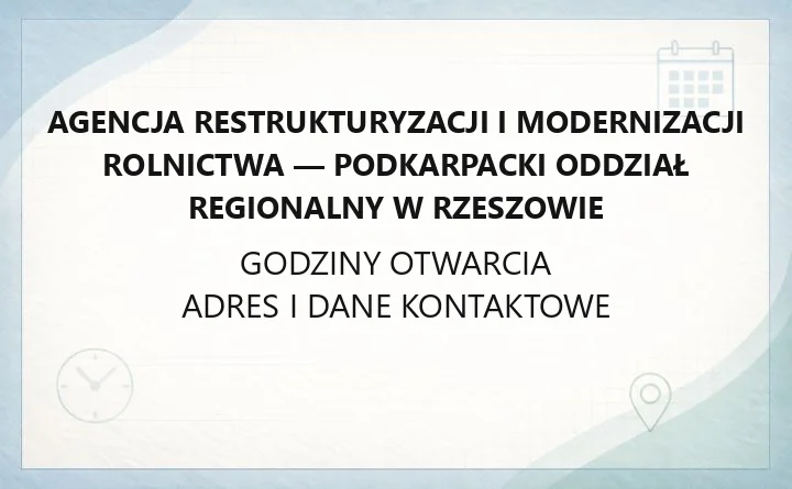 Agencja Restrukturyzacji i Modernizacji Rolnictwa - Podkarpacki Oddział Regionalny w Rzeszowie - kontakt, godziny, dojazd