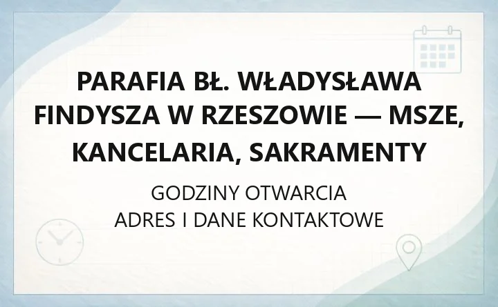 Parafia bł. Władysława Findysza w Rzeszowie - msze, kancelaria, sakramenty