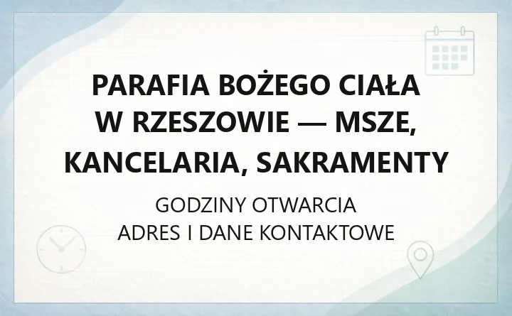 Parafia Bożego Ciała w Rzeszowie - msze, kancelaria, sakramenty