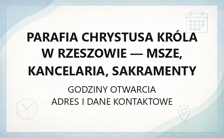 Parafia Chrystusa Króla w Rzeszowie - msze, kancelaria, sakramenty