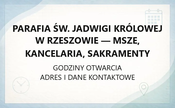 Parafia św. Jadwigi Królowej w Rzeszowie - msze, kancelaria, sakramenty