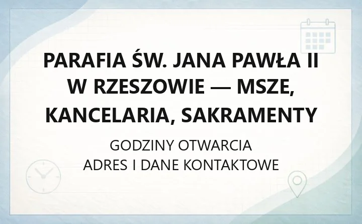 Parafia św. Jana Pawła II w Rzeszowie - msze, kancelaria, sakramenty
