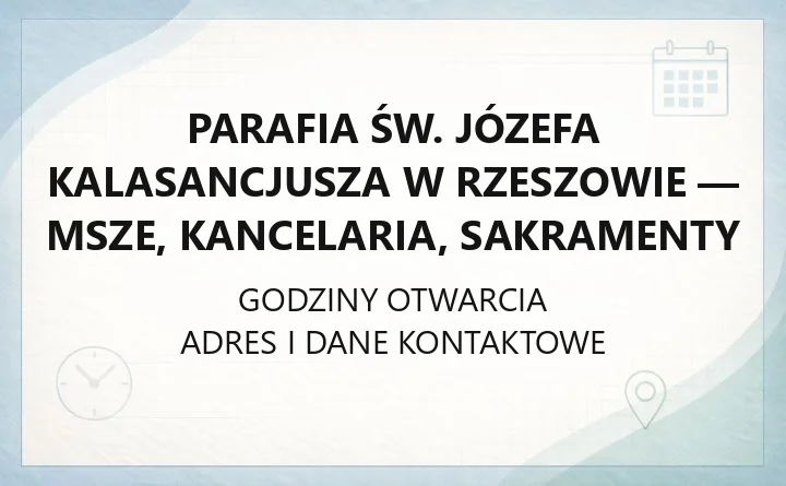 Parafia św. Józefa Kalasancjusza w Rzeszowie - msze, kancelaria, sakramenty