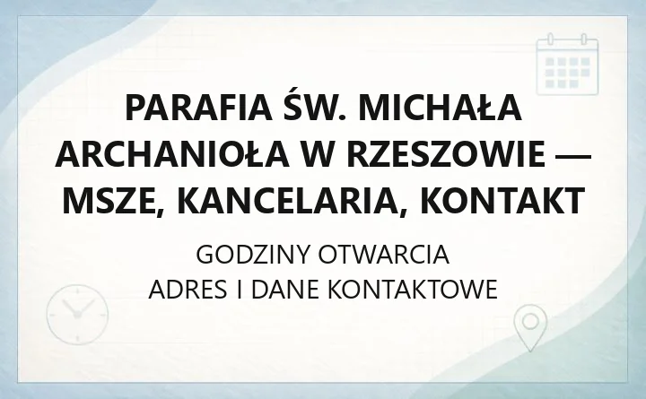 Parafia św. Michała Archanioła w Rzeszowie - msze, kancelaria, kontakt