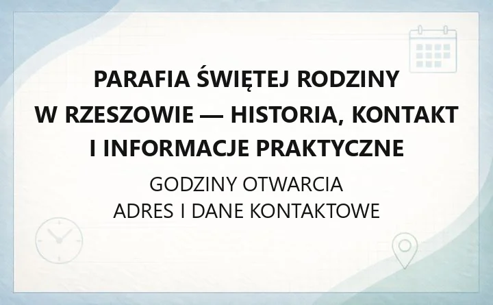 Parafia Świętej Rodziny w Rzeszowie - historia, kontakt i informacje praktyczne