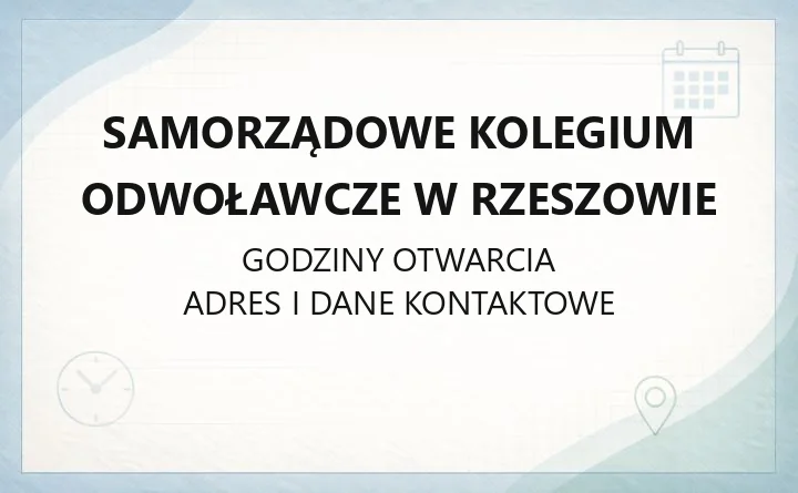Samorządowe Kolegium Odwoławcze w Rzeszowie - kontakt, godziny, odwołania