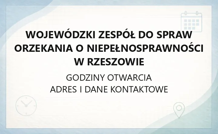 Wojewódzki Zespół do Spraw Orzekania o Niepełnosprawności w Rzeszowie - kontakt, odwołania, świadczenie wspierające