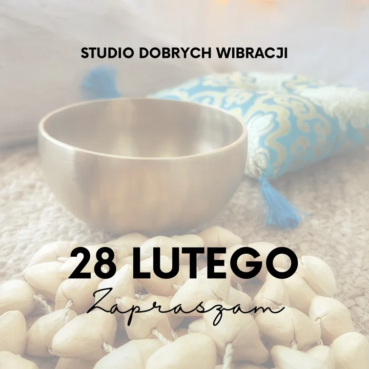 Grafika promocyjna wydarzenia Studio Dobrych Wibracji — chwila odpoczynku przy dźwiękach śpiewających mis (Rzeszów, 28 lutego)