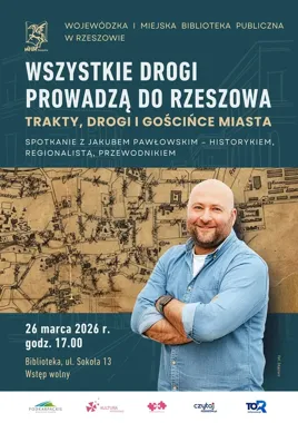 Skąd biegły drogi do Rzeszowa - spotkanie o traktach i gościńcach miasta