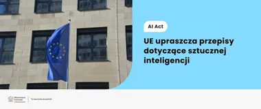 AI dostanie lżejsze zasady, ale obowiązek oznaczania treści wejdzie szybko